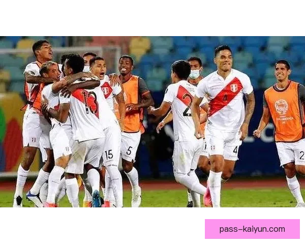 秘鲁队反击速度持续提升，近期表现备受关注