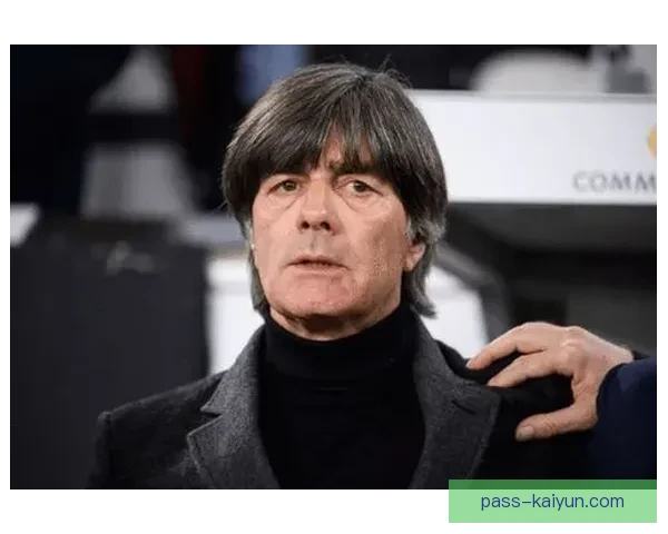 勒夫执教风格解析：战术体系与临场指挥特点分析球与高位逼抢